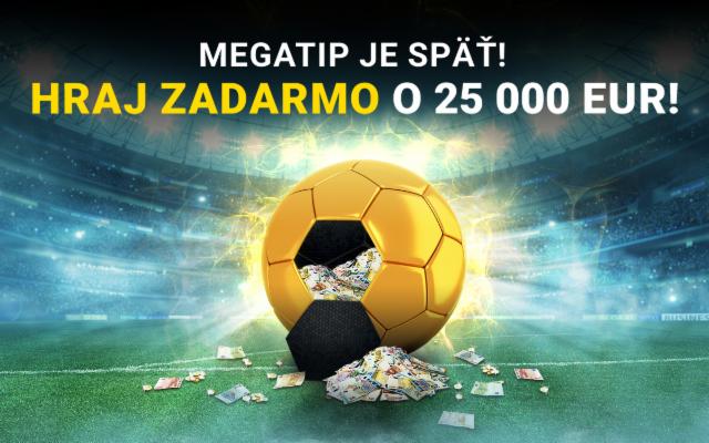 Hraj Megatip zadarmo a vyhraj fantastických 25 000 eur!