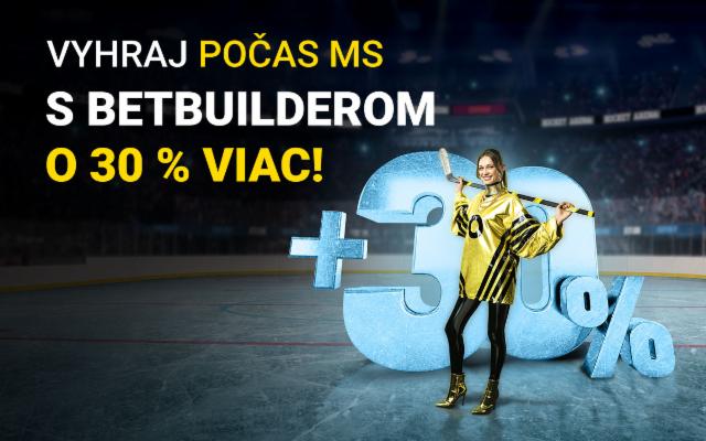 Vyhraj s Betbuilderom počas majstrovstiev o 30 % viac!