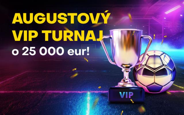 VIP turnaj o 25 000 eur!