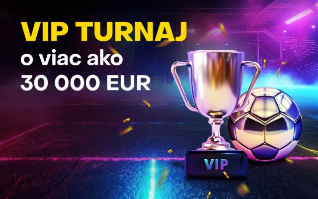 VIP turnaj o viac ako 30 000 eur!