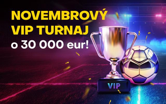 Novembrový VIP turnaj o 30 000 eur!