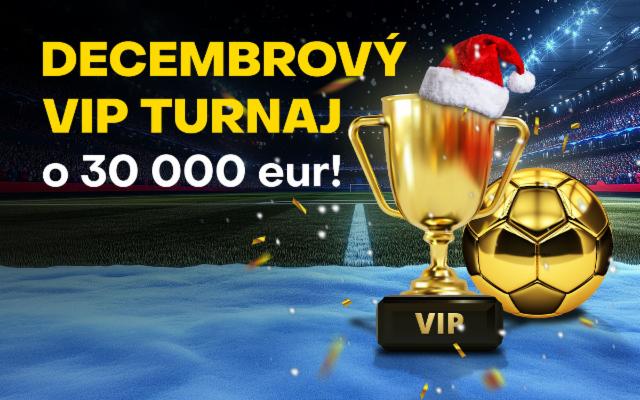 Decembrový VIP turnaj o 30 000 eur!