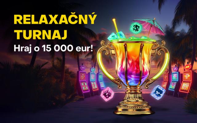 Vychutnaj si Relaxačný turnaj a bonusy z balíka 15 000 eur!