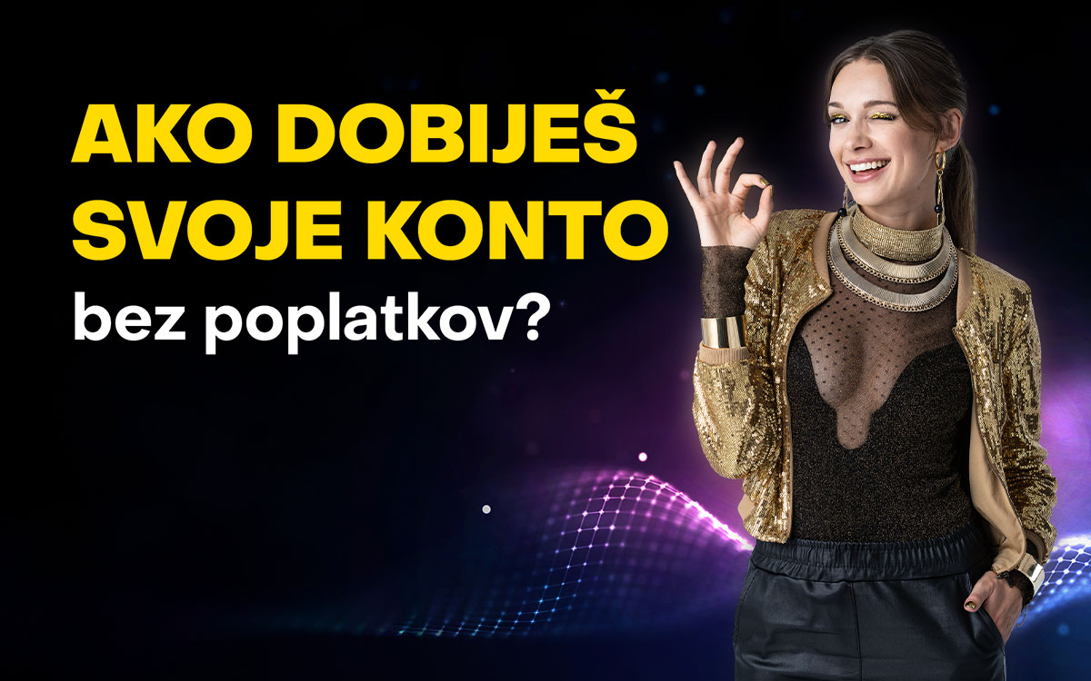 Ako dobiješ svoje konto bez poplatkov?